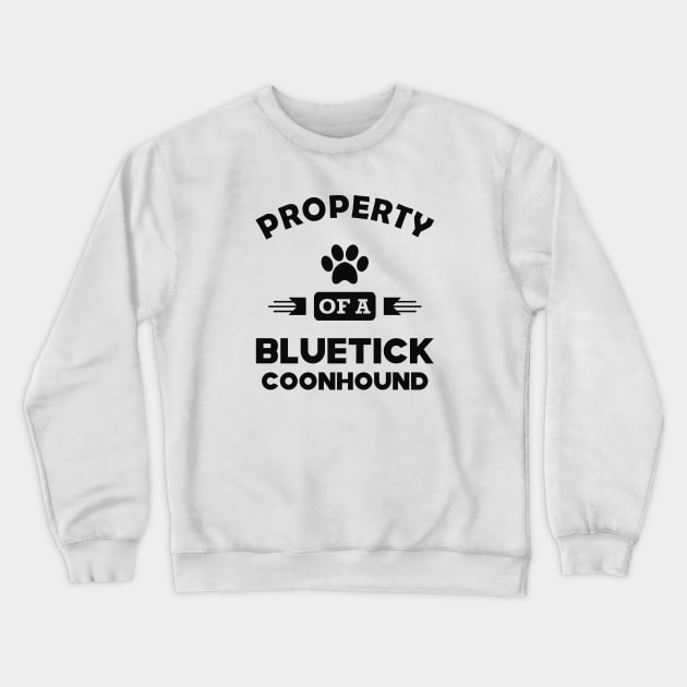 Bluetick coonhound Dog - Property of a bluetick coonhound Crewneck Sweatshirt by KC Happy Shop